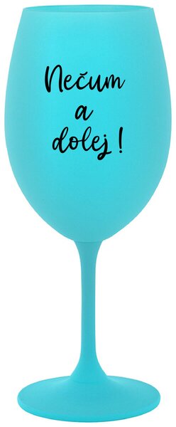 Tyrkysový pohár na víno 350 ml - NEČUM A DOLEJ!