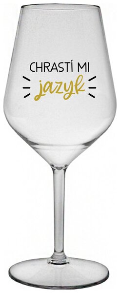 Priehľadný nerozbitný pohár na víno 470 ml - CHRASTÍ MI JAZYK