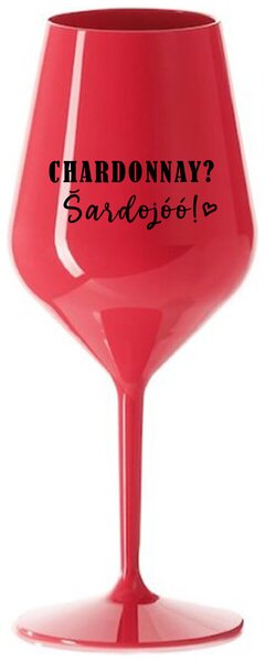 Červený nerozbitný pohár na víno 470 ml - CHARDONNAY? ŠARDOJÓÓ!