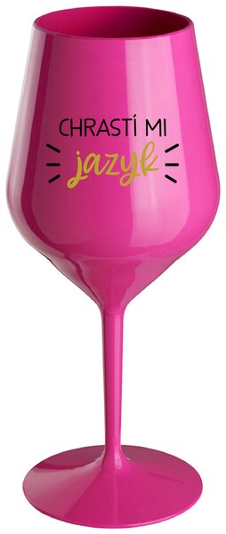 Růžový nerozbitný pohár na víno 470 ml - CHRASTÍ MI JAZYK