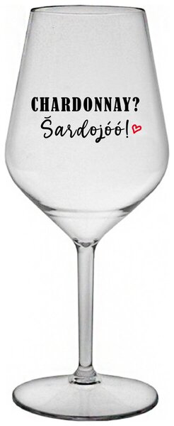 Priehľadný nerozbitný pohár na víno 470 ml - CHARDONNAY? ŠARDOJÓÓ!