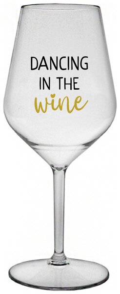 Priehľadný nerozbitný pohár na víno 470 ml - DANCING IN THE WINE