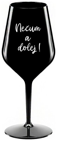 Čierny nerozbitný pohár na víno 470 ml - NEČUM A DOLEJ!