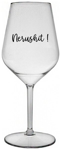 Priehľadný nerozbitný pohár na víno 470 ml - NERUSHIT!