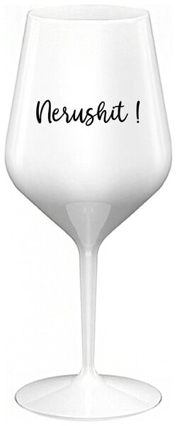 Biely nerozbitný pohár na víno 470 ml - NERUSHIT!