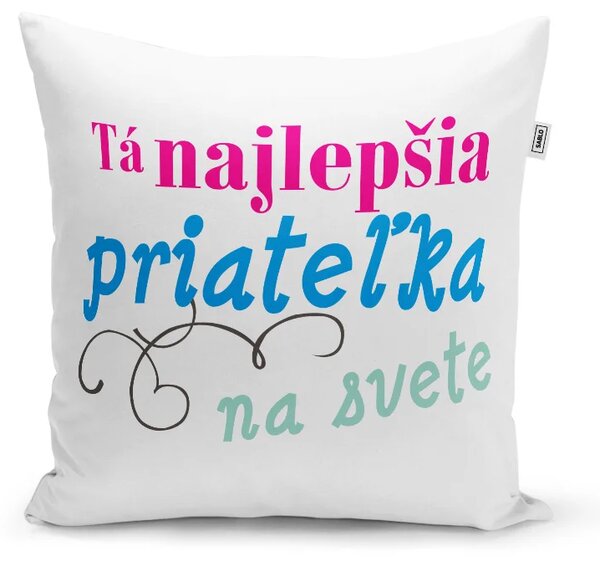 Sablio Vankúš Tá najlepšia priateľka na svete: 40x40 cm