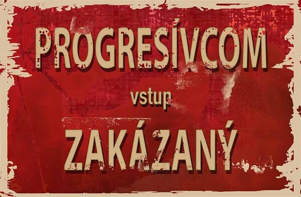 Plechová ceduľa Progresívcom vstup Zakázaný - Plechová tabuľa