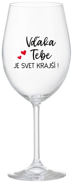 Priehľadný pohár na víno 350 ml - VĎAKA TEBE JE SVET KRAJŠÍ!