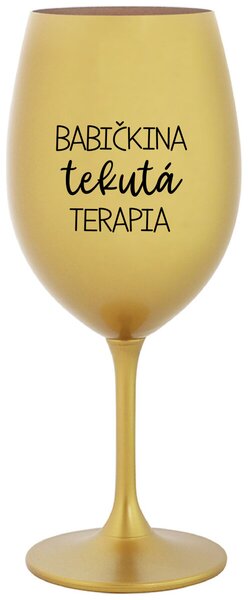 Zlatý pohár na víno 350 ml - BABIČKINA TEKUTÁ TERAPIA
