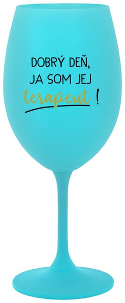 Tyrkysový pohár na víno 350 ml - DOBRÝ DEŇ, JA SOM JEJ TERAPEUT!