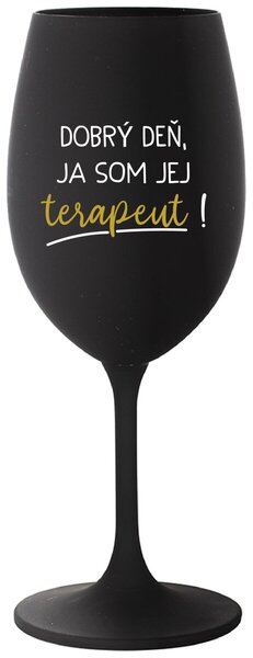Čierny pohár na víno 350 ml - DOBRÝ DEŇ, JA SOM JEJ TERAPEUT!