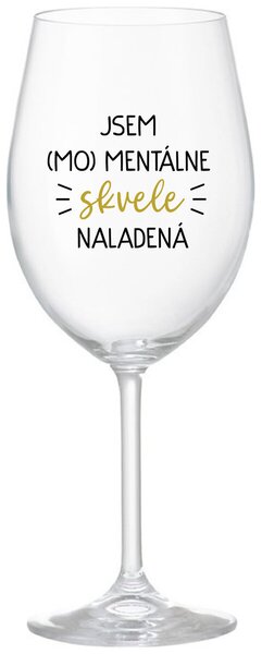 Priehľadný pohár na víno 350 ml - JSEM (MO)MENTÁLNE SKVELE NALADENÁ