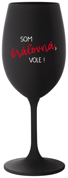 Čierny pohár na víno 350 ml - SOM KRÁĽOVNÁ, VOLE!