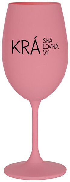 Ružový pohár na víno 350 ml - KRÁSNA KRÁĽOVNÁ KRÁSY
