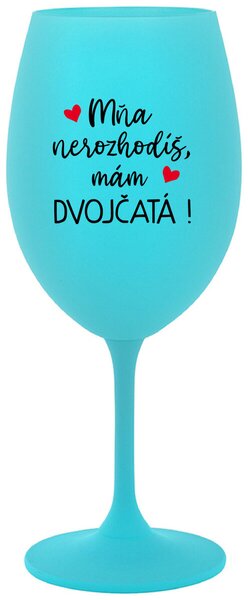 Tyrkysový pohár na víno 350 ml - MŇA NEROZHODÍŠ, MÁM DVOJČATÁ!