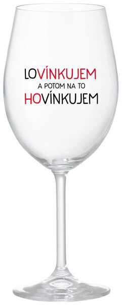 Priehľadný pohár na víno 350 ml - LOVÍNKUJEM A POTOM NA TO HOVÍNKUJEM