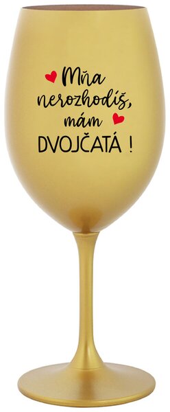 Zlatý pohár na víno 350 ml - MŇA NEROZHODÍŠ, MÁM DVOJČATÁ!