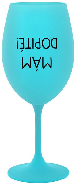 Tyrkysový pohár na víno 350 ml - MÁM DOPITÉ!