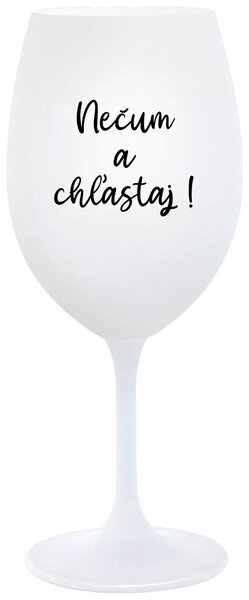 Biely pohár na víno 350 ml - NEČUM A CHĽASTAJ!