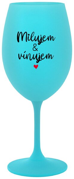Tyrkysový pohár na víno 350 ml - MILUJEM & VÍNUJEM