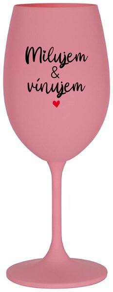 Ružový pohár na víno 350 ml - MILUJEM & VÍNUJEM