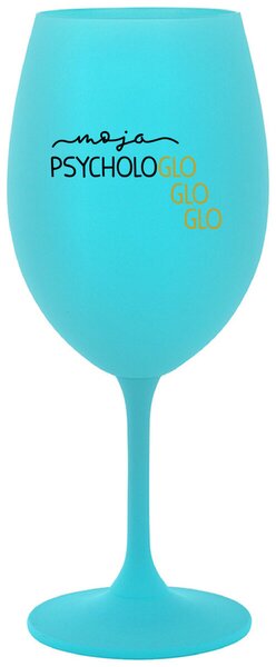 MOJA PSYCHOLOGLOGLOGLO- tyrkysový pohár na víno 350 ml