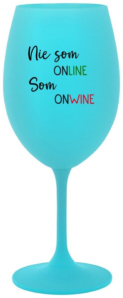 Tyrkysový pohár na víno 350 ml - NIE SOM ONLINE SOM ONWINE