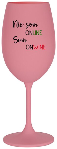 Ružový pohár na víno 350 ml - NIE SOM ONLINE SOM ONWINE