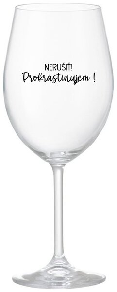 Priehľadný pohár na víno 350 ml - NERUŠIŤ! PROKRASTINUJEM!
