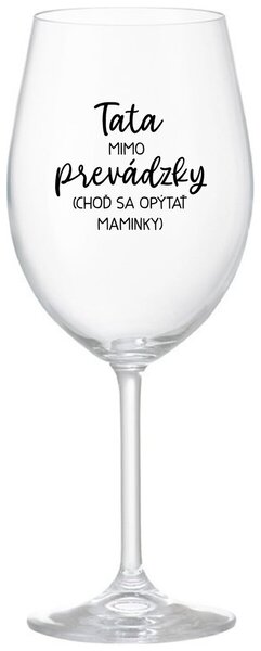 Priehľadný pohár na víno 350 ml - TATA MIMO PREVÁDZKY (CHOĎ SA OPÝTAŤ MAMINKY)
