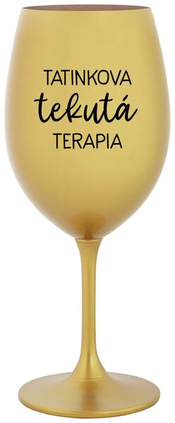 Zlatý pohár na víno 350 ml - TATINKOVA TEKUTÁ TERAPIA