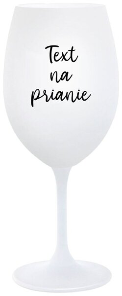 Biely pohár na víno 350 ml - TEXT NA PRIANIE
