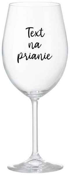 Priehľadný pohár na víno 350 ml - TEXT NA PRIANIE