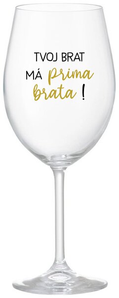 Priehľadný pohár na víno 350 ml - TVOJ BRAT MÁ PRIMA BRATA!