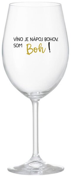 Priehľadný pohár na víno 350 ml - VÍNO JE NÁPOJ BOHOV. SOM BOH!