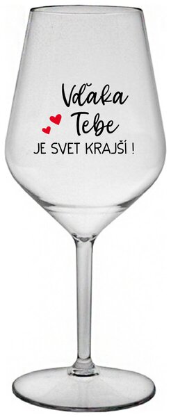 Priehľadný nerozbitný pohár na víno 470 ml - VĎAKA TEBE JE SVET KRAJŠÍ!