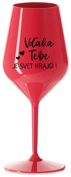 Červený nerozbitný pohár na víno 470 ml - VĎAKA TEBE JE SVET KRAJŠÍ!
