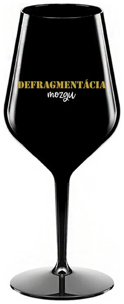 Čierny nerozbitný pohár na víno 470 ml - DEFRAGMENTÁCIA MOZGU