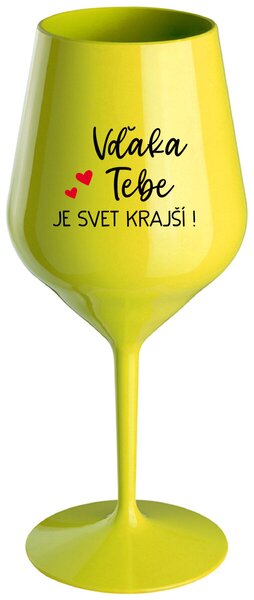 Žltý nerozbitný pohár na víno 470 ml - VĎAKA TEBE JE SVET KRAJŠÍ!