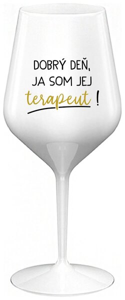 Biely nerozbitný pohár na víno 470 ml - DOBRÝ DEŇ, JA SOM JEJ TERAPEUT!