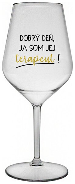Priehľadný nerozbitný pohár na víno 470 ml - DOBRÝ DEŇ, JA SOM JEJ TERAPEUT!