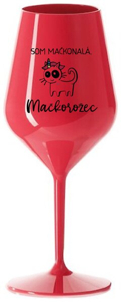 Červený nerozbitný pohár na víno 470 ml - SOM MAČKONALÁ. MAČKOROŽEC