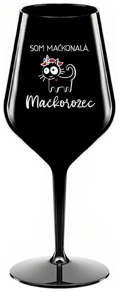 Čierny nerozbitný pohár na víno 470 ml - SOM MAČKONALÁ. MAČKOROŽEC