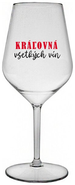 Priehľadný nerozbitný pohár na víno 470 ml - KRÁĽOVNÁ VŠETKÝCH VÍN