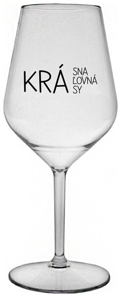 Priehľadný nerozbitný pohár na víno 470 ml - KRÁSNA KRÁĽOVNÁ KRÁSY