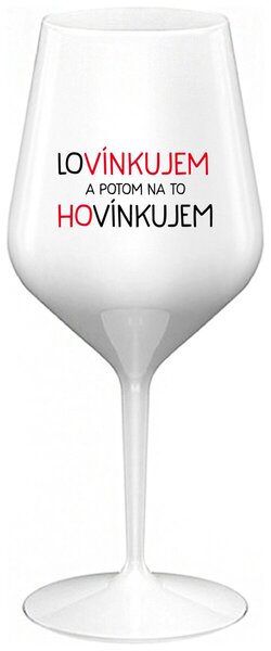 Biely nerozbitný pohár na víno 470 ml - LOVÍNKUJEM A POTOM NA TO HOVÍNKUJEM