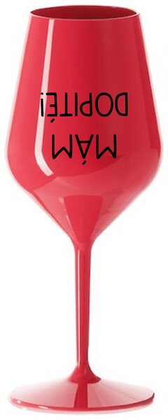 Červený nerozbitný pohár na víno 470 ml - MÁM DOPITÉ!
