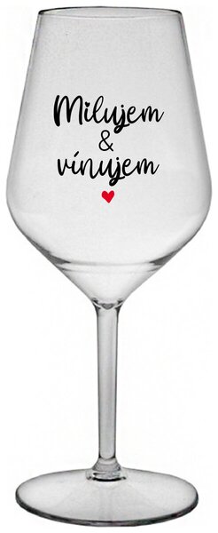 Priehľadný nerozbitný pohár na víno 470 ml - MILUJEM & VÍNUJEM