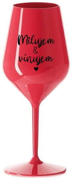 Červený nerozbitný pohár na víno 470 ml - MILUJEM & VÍNUJEM