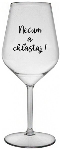 Priehľadný nerozbitný pohár na víno 470 ml - NEČUM A CHĽASTAJ!